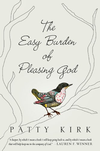 The Easy Burden of Pleasing God Patty Kirk