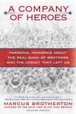Personal Memories about the Real Band of Brothers and the Legacy They Left Us