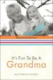 It’s Fun to Be a Grandma