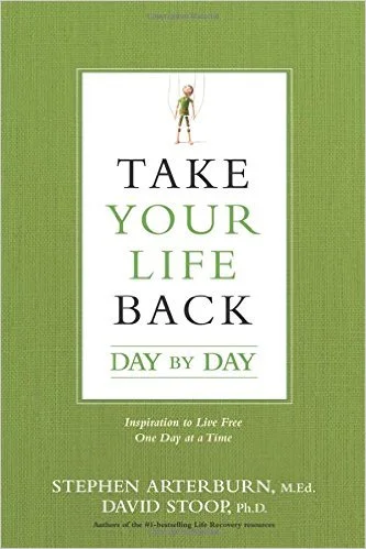 Take Your Life Back Day by Day: Inspiration to Live Free One Day at a Time