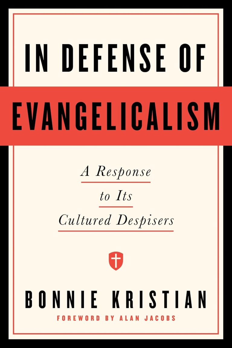 In Defense of Evangelicalism: A Response to Its Cultured Despisers