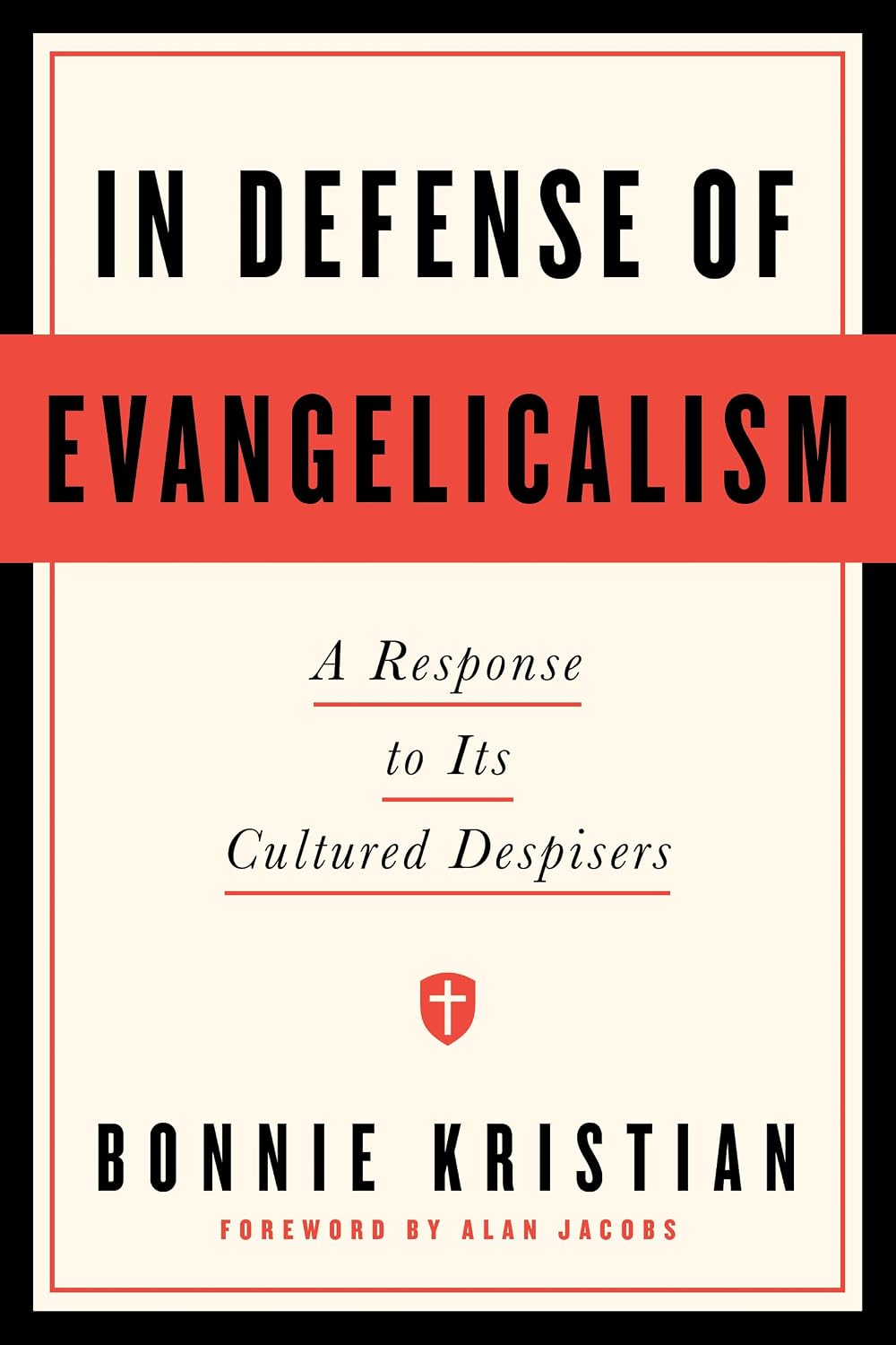 In Defense of Evangelicalism: A Response to Its Cultured Despisers